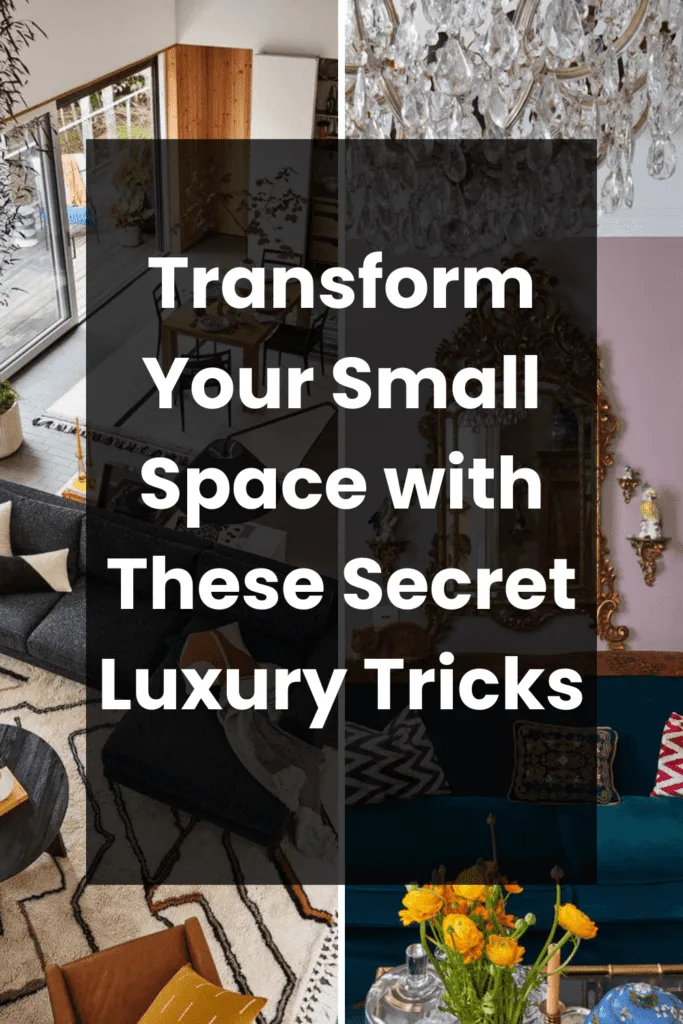 Transform Your Small Space with These Secret Luxury Tricks